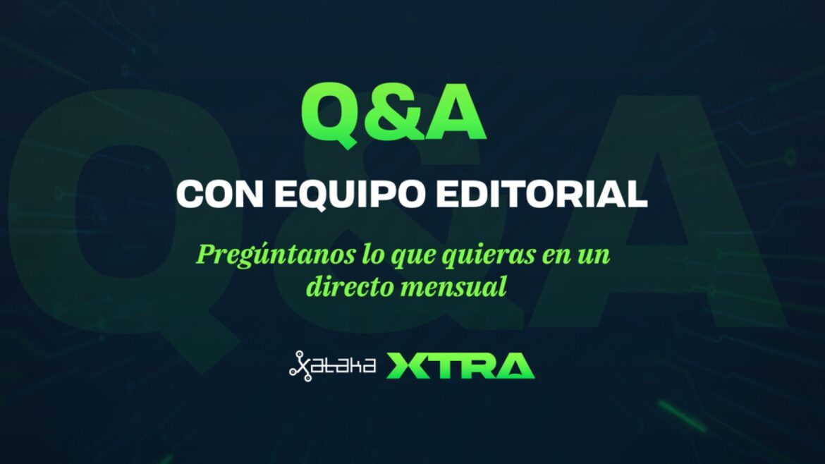 Xataka Xtra: el cuarto Q&A en vivo llega el 30 de julio, así puedes unirte - Xataka Xtra Q&A